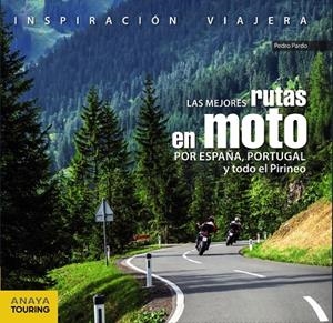 LAS MEJORES RUTAS EN MOTO POR ESPAÑA, PORTUGAL Y TODO EL PIRINEO | 9788499359816 | PARDO BLANCO, PEDRO | Galatea Llibres | Llibreria online de Reus, Tarragona | Comprar llibres en català i castellà online