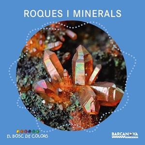 ROQUES I MINERALS (BOSC DE COLORS) | 9788448941390 | BALDÓ, ESTEL/GIL, ROSA/SOLIVA, MARIA | Galatea Llibres | Librería online de Reus, Tarragona | Comprar libros en catalán y castellano online