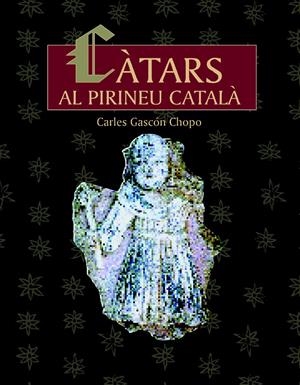 CATARS AL PIRINEU CATALA | 9788497790444 | GASCON CHOPO, CARLES | Galatea Llibres | Llibreria online de Reus, Tarragona | Comprar llibres en català i castellà online