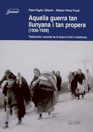 AQUELLA GUERRA TAN LLUNYANA I TAN PROPERA 1936-1939 | 9788497790239 | PAGES BLANCH, PELAI | Galatea Llibres | Llibreria online de Reus, Tarragona | Comprar llibres en català i castellà online