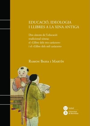 EDUCACIÓ, IDEOLOGIA I LLIBRES A LA XINA ANTIGA | 9788447536061 | BASSA I MARTÍN, RAMON | Galatea Llibres | Librería online de Reus, Tarragona | Comprar libros en catalán y castellano online