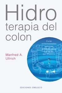 HIDROTERAPIA DEL COLON | 9788477209799 | ULLRICH, MANFRED A. | Galatea Llibres | Llibreria online de Reus, Tarragona | Comprar llibres en català i castellà online