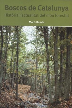 BOSCOS DE CATALUNYA. HISTORIA I ACTUALITAT DEL MON FORESTAL | 9788495946201 | BOADA, MARTI | Galatea Llibres | Librería online de Reus, Tarragona | Comprar libros en catalán y castellano online