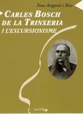 CARLES BOSCH DE LA TRINXERIA I L'EXCURSIONISME | 9788496035386 | ARAGONES I RIUS, NEUS | Galatea Llibres | Llibreria online de Reus, Tarragona | Comprar llibres en català i castellà online