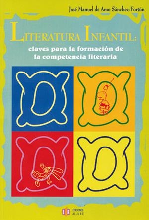 LITERATURA INFANTIL: CLAVES PARA LA FORMACION DE LA COMPETEN | 9788497001328 | AMO SANCHEZ FORTUN, JOSE MANUEL | Galatea Llibres | Librería online de Reus, Tarragona | Comprar libros en catalán y castellano online