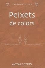 PEIXETS DE COLORS | 9788496035720 | ANTONI CISTERÓ | Galatea Llibres | Librería online de Reus, Tarragona | Comprar libros en catalán y castellano online