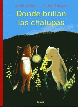 DONDE BRILLAN LAS CHALUPAS | 9788489804654 | MOOST, NELE | Galatea Llibres | Librería online de Reus, Tarragona | Comprar libros en catalán y castellano online
