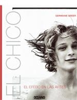 CHICO, EL. EL EFEBEO EN LAS ARTES | 9788449426001 | GREER, GERMAINE | Galatea Llibres | Llibreria online de Reus, Tarragona | Comprar llibres en català i castellà online