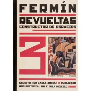 FERMIN REVUELTAS CONSTRUCTOR DE ESPACIOS | 9789685208123 | ZURIAN, CARLA | Galatea Llibres | Librería online de Reus, Tarragona | Comprar libros en catalán y castellano online