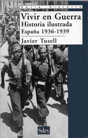 VIVIR EN GUERRA(Hª ILUSTRADA ESPAÑA 1936-1939) | 9788477371274 | TUSELL, JAVIER | Galatea Llibres | Librería online de Reus, Tarragona | Comprar libros en catalán y castellano online