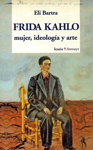FRIDA KAHLO MUJER, IDEOLOGIA Y ARTE | 9788474262223 | BARTRA, ELI | Galatea Llibres | Librería online de Reus, Tarragona | Comprar libros en catalán y castellano online