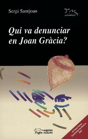 QUI VA DENUNCIAR EN JOAN GRACIA ? | 9788497790703 | SANTJOAN, SERGI | Galatea Llibres | Librería online de Reus, Tarragona | Comprar libros en catalán y castellano online