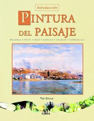 INTRODUCCION A LA PINTURA DEL PAISAJE | 9788466208406 | GOULD, TED | Galatea Llibres | Librería online de Reus, Tarragona | Comprar libros en catalán y castellano online