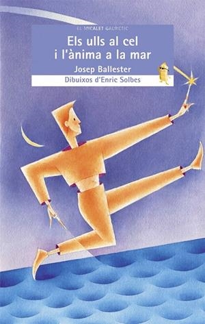 ULLS AL CEL I L'ANIMA A LA MAR, ELS | 9788476608074 | BALLESTER, JOSEP | Galatea Llibres | Librería online de Reus, Tarragona | Comprar libros en catalán y castellano online