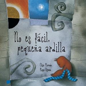 NO ES FACIL, PEQUEÑA ARDILLA | 9788484642022 | RAMON, ELISA | Galatea Llibres | Librería online de Reus, Tarragona | Comprar libros en catalán y castellano online