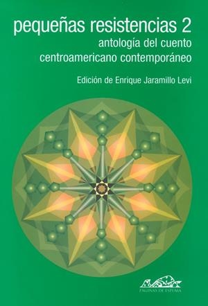 PEQUEÑAS RESISTENCIAS, 2 : ANTOLOGIA DEL CUENTO CENTROAMERIC | 9788495642356 | JARAMILLO LEVI, ENRIQUE | Galatea Llibres | Llibreria online de Reus, Tarragona | Comprar llibres en català i castellà online