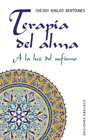 TERAPIA DEL ALMA A LA LUZ DEL SUFISMO | 9788497778954 | BENTOUNES, SHAIJ KHALED | Galatea Llibres | Librería online de Reus, Tarragona | Comprar libros en catalán y castellano online