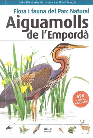 FLORA I FAUNA DEL PARC NATURAL AIGUAMOLLS DE L'EMPORDÀ | 9788496905832 | LLOBET FRANÇOIS, TONI | Galatea Llibres | Librería online de Reus, Tarragona | Comprar libros en catalán y castellano online