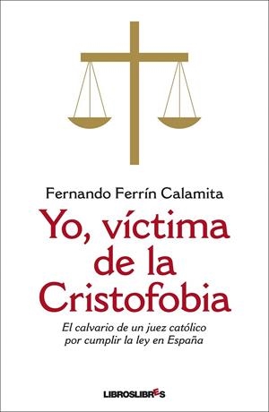 YO, VICTIMA DE LA CRISTOFOBIA | 9788492654925 | FERRIN CALAMITA, FERNANDO | Galatea Llibres | Librería online de Reus, Tarragona | Comprar libros en catalán y castellano online