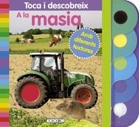 A LA MASIA TOCA I DESCOBREIX | 9788499137094 | TODOLIBRO, EQUIPO | Galatea Llibres | Llibreria online de Reus, Tarragona | Comprar llibres en català i castellà online