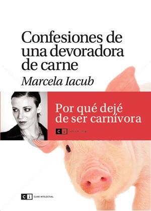 CONFESIONES DE UNA DEVORADORA DE CARNE | 9788493947156 | IACUB, MARCELA | Galatea Llibres | Llibreria online de Reus, Tarragona | Comprar llibres en català i castellà online