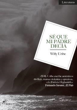 SÉ QUE MI PADRE DECÍA | 9788415070184 | URIBE, WILLY | Galatea Llibres | Librería online de Reus, Tarragona | Comprar libros en catalán y castellano online