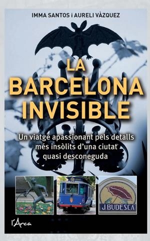 LA BARCELONA INVISIBLE | 9788493925130 | SANTOS, IMMA | Galatea Llibres | Librería online de Reus, Tarragona | Comprar libros en catalán y castellano online