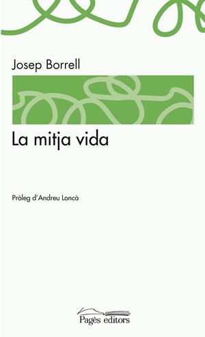 LA MITJA VIDA | 9788499752839 | BORRELL FIGUERA, JOSEP | Galatea Llibres | Librería online de Reus, Tarragona | Comprar libros en catalán y castellano online