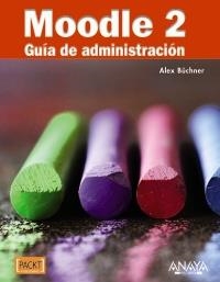 MOODLE 2. GUÍA DE ADMINISTRACIÓN | 9788441531406 | BÜCHNER, ALEX | Galatea Llibres | Llibreria online de Reus, Tarragona | Comprar llibres en català i castellà online