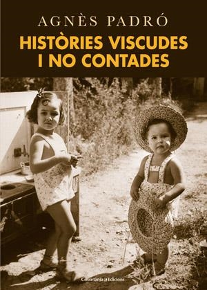 HISTÒRIES VISCUDES I NO CONTADES | 9788415456223 | PADRO, AGNES | Galatea Llibres | Librería online de Reus, Tarragona | Comprar libros en catalán y castellano online