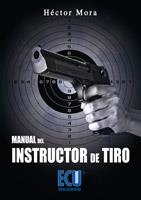 MANUAL DEL INSTRUCTOR DE TIRO | 9788484548683 | MORA CHAMARRO, HECTOR | Galatea Llibres | Librería online de Reus, Tarragona | Comprar libros en catalán y castellano online