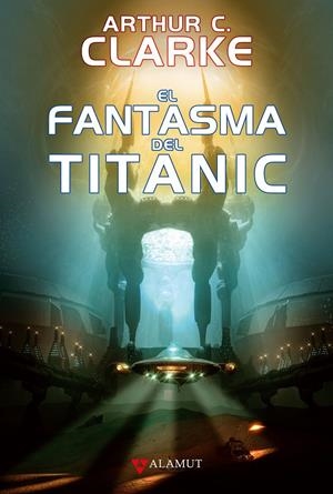 EL FANTASMA DEL TITANIC | 9788498890693 | CLARKE, ARTHUR C. | Galatea Llibres | Llibreria online de Reus, Tarragona | Comprar llibres en català i castellà online