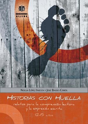 HISTORIAS CON HUELLA RELATOS COMPRENSION | 9788497007047 | LÓPEZ INIESTA, NOELIA/BAIDES COBOS, JOSÉ | Galatea Llibres | Librería online de Reus, Tarragona | Comprar libros en catalán y castellano online