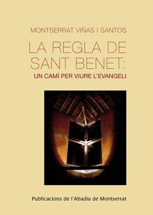 LA REGLA DE SANT BENET: UN CAMÍ PER VIURE L'EVANGELI | 9788498835373 | VIÑAS I SANTOS, MONTSERRAT | Galatea Llibres | Llibreria online de Reus, Tarragona | Comprar llibres en català i castellà online