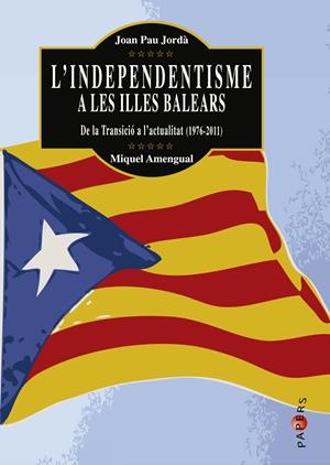 L'INDEPENDENTISME A LES ILLES BALEARS | 9788415432272 | JORDÀ I SÁNCHEZ, JOAN PAU/AMENGUAL I BIBILONI, MIQUEL | Galatea Llibres | Librería online de Reus, Tarragona | Comprar libros en catalán y castellano online