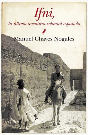 IFNI: LA ÚLTIMA AVENTURA COLONIAL ESPAÑOLA | 9788415338864 | CHAVES NOGALES, MANUEL | Galatea Llibres | Librería online de Reus, Tarragona | Comprar libros en catalán y castellano online