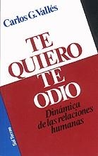 TE QUIERO, TE ODIO. DINAMICA DE LAS RELACIONES HUMANAS | 9788429311129 | VALLÉS, CARLOS G. | Galatea Llibres | Llibreria online de Reus, Tarragona | Comprar llibres en català i castellà online