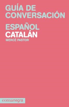 GUÍA DE CONVERSACIÓN ESPAÑOL-CATALÁN | 9788415097082 | PASTOR COSTA, MERCÈ | Galatea Llibres | Librería online de Reus, Tarragona | Comprar libros en catalán y castellano online