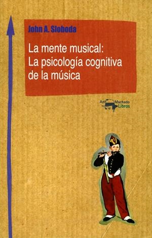 LA MENTE MUSICAL: LA PSICOLOGÍA COGNITIVA DE LA MÚSICA | 9788477741770 | SLOBODA, JOHN | Galatea Llibres | Librería online de Reus, Tarragona | Comprar libros en catalán y castellano online
