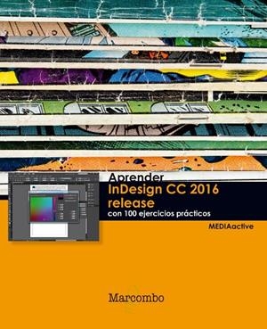 APRENDER INDESIGN CC 2016 RELEASE CON 100 EJERCICIOS PRÁCTICOS | 9788426723543 | , MEDIAACTIVE | Galatea Llibres | Llibreria online de Reus, Tarragona | Comprar llibres en català i castellà online