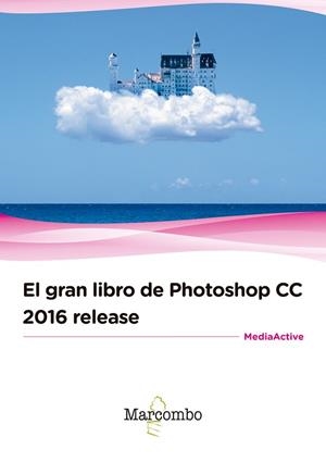 EL GRAN LIBRO DE PHOTOSHOP CC 2016 RELEASE | 9788426723451 | , MEDIAACTIVE | Galatea Llibres | Llibreria online de Reus, Tarragona | Comprar llibres en català i castellà online