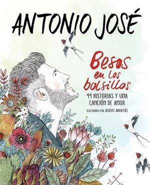 BESOS EN LOS BOLSILLOS. 99 HISTORIAS Y UNA CANCIÓN DE AMOR | 9788420484877 | ANTONIO JOSÉ | Galatea Llibres | Librería online de Reus, Tarragona | Comprar libros en catalán y castellano online