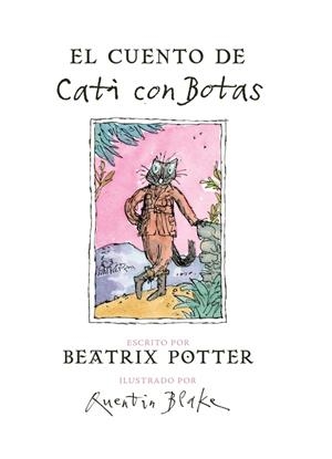 EL CUENTO DE CATI CON BOTAS | 9788448847074 | POTTER, BEATRIX; BLAKE, QUENTIN | Galatea Llibres | Librería online de Reus, Tarragona | Comprar libros en catalán y castellano online