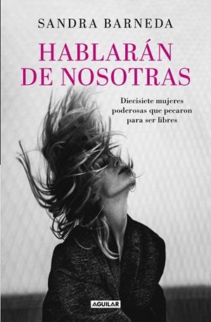 HABLARÁN DE NOSOTRAS. 21 MUJERES PODEROSAS QUE PECARON PARA SER LIBRES | 9788403503748 | BARNEDA, SANDRA | Galatea Llibres | Librería online de Reus, Tarragona | Comprar libros en catalán y castellano online
