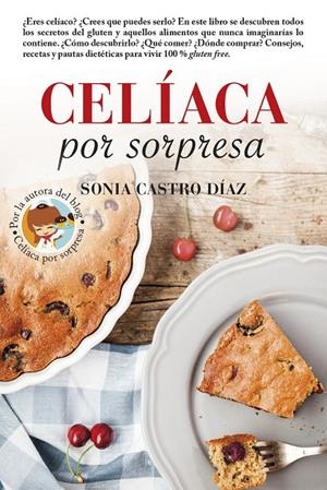 CELÍACA POR SORPRESA | 9788416002733 | CASTRO DÍAZ, SONIA | Galatea Llibres | Llibreria online de Reus, Tarragona | Comprar llibres en català i castellà online