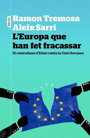 L'EUROPA QUE HAN FET FRACASSAR | 9788498093834 | TREMOSA, RAMON; SARRI, ALEIX | Galatea Llibres | Llibreria online de Reus, Tarragona | Comprar llibres en català i castellà online