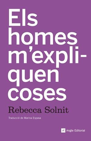 ELS HOMES M'EXPLIQUEN COSES | 9788415307518 | SOLNIT, REBECCA | Galatea Llibres | Llibreria online de Reus, Tarragona | Comprar llibres en català i castellà online
