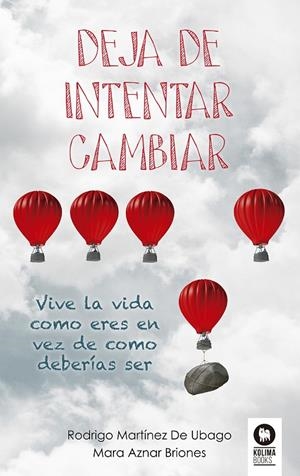 DEJA DE INTENTAR CAMBIAR | 9788416364794 | MARTÍNEZ DE UBAGO, RODRIGO/AZNAR BRIONES, MARA | Galatea Llibres | Librería online de Reus, Tarragona | Comprar libros en catalán y castellano online