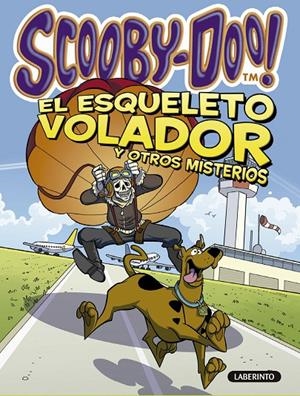SCOOBY-DOO. EL ESQUELETO VOLADOR Y OTROS MISTERIOS | 9788484838661 | GELSEY, JAMES | Galatea Llibres | Llibreria online de Reus, Tarragona | Comprar llibres en català i castellà online