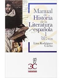 MANUAL DE HISTORIA DE LA LITERATURA ESPAÑOLA 1: SIGLOS XIII - XVII | 9788497407717 | RODRIGUEZ CACHO, LINA | Galatea Llibres | Librería online de Reus, Tarragona | Comprar libros en catalán y castellano online